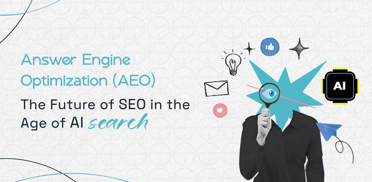 Answer Engine Optimization (AEO): The Future of SEO in the Age of AI Search