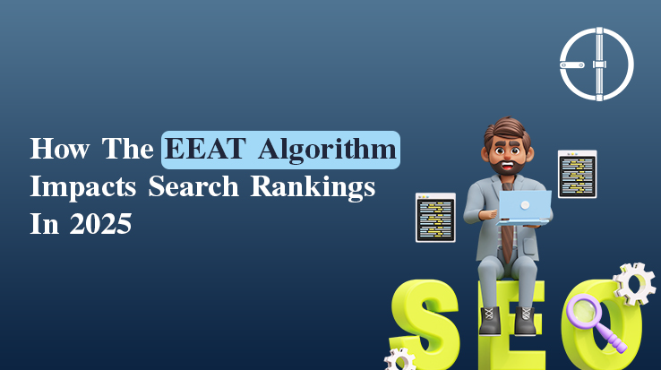 How the EEAT Algorithm Impacts Search Rankings in 2025