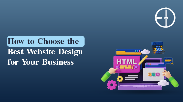 How to Choose the Best Website Design for Your Business